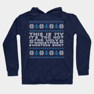 This Is My It's Too Hot For Ugly Christmas Sweaters Hoodie